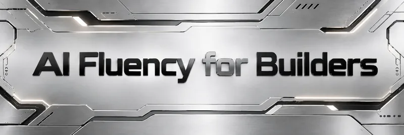 AI Fluency for Builders - free Anthropic course